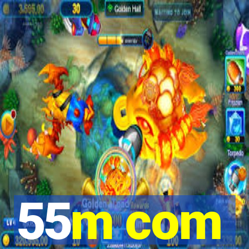 55m com